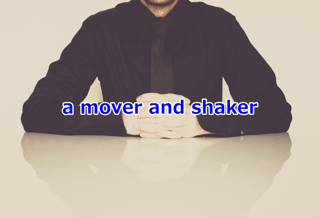 a mover and shaker