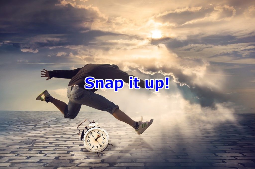 Snap it up!ってどういう意味？ snapの単語イメージとは