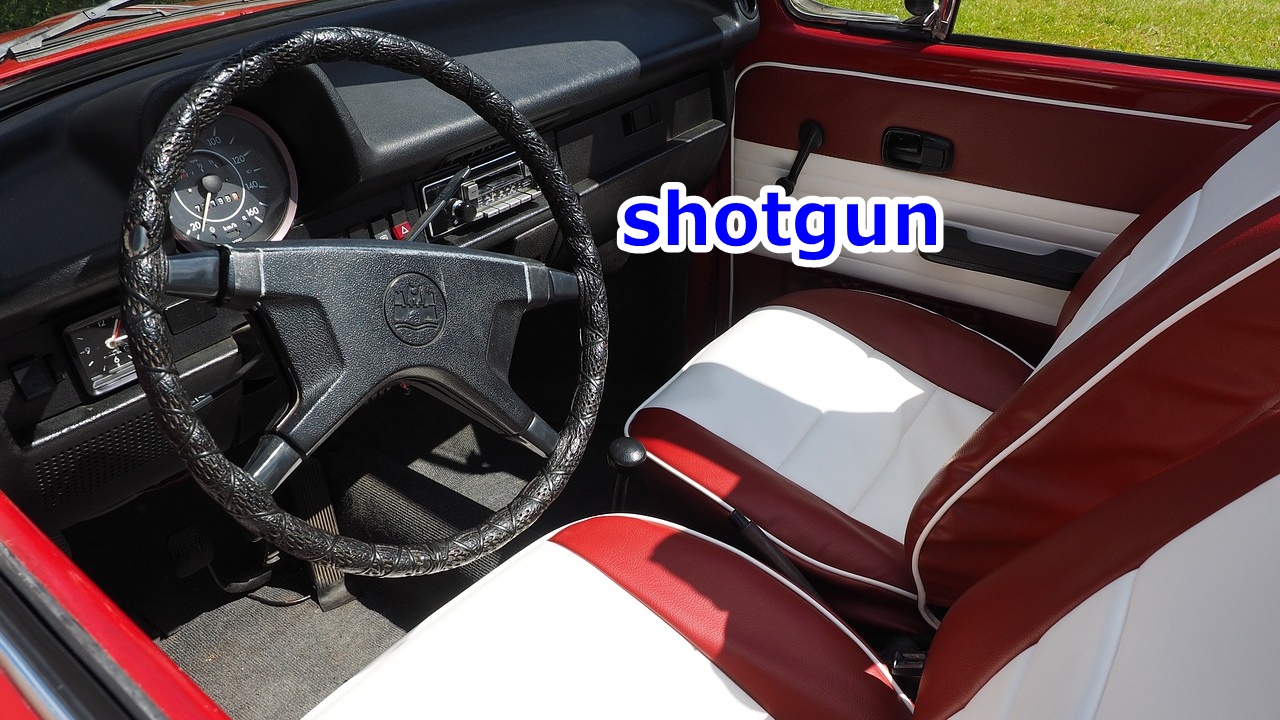 shotgun 助手席（= passenger seat）