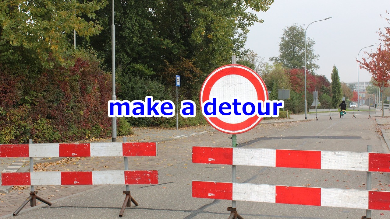 make a detour 遠回りする、回り道をする